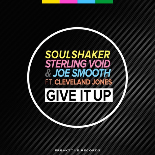 Soulshaker, Sterling Void & Joe Smooth feat Cleveland Jones - Give It Up / Freaktone Records