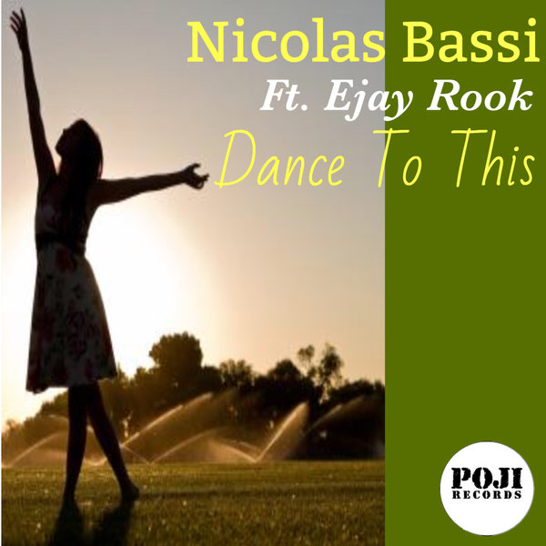 Nicolas Bassi feat.. Ejay Rook - Dance To This / POJI Records