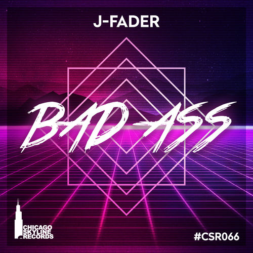 J-Fader - Bad Ass / Chicago Skyline Records