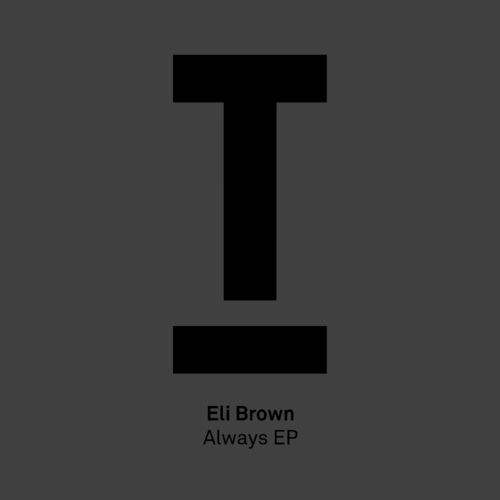 Eli Brown - Always EP / Toolroom Records