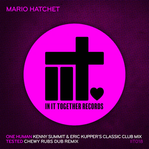 Mario Hatchet - One Human & Tested Remix EP / In It Together Records