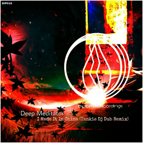 Deep Meditator - I Made It In China / Diptorrid Recordings