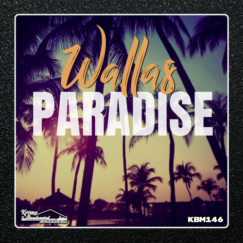 Wallas - Paradise / Krome Boulevard Music