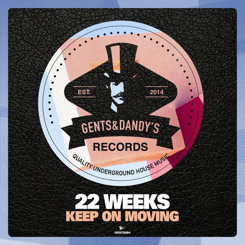 22 weeks - Keep On Moving / Gents & Dandy's