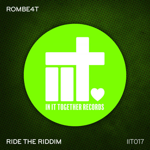 ROMBE4T - Ride The Riddim / In It Together Records