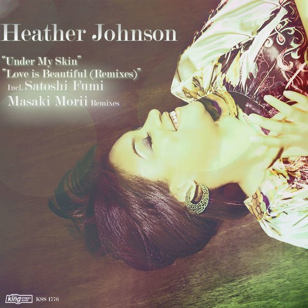Heather Johnson - Under My Skin / Love Is Beautiful (Remixes) / King Street Sounds