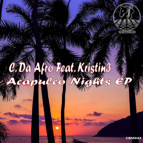 C. Da Afro ft Kristin3 - Acapulco Nights / ChessBoard Music