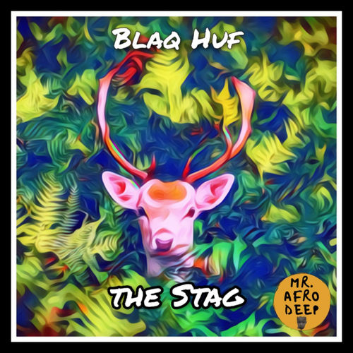 Blaq Huf - The Stag / Mr. Afro Deep