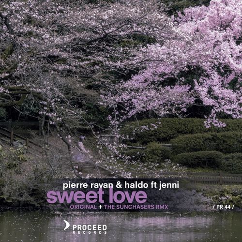 Pierre Ravan & Haldo Ft Jenni - Sweet Love / Proceed Records