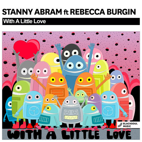 Stanny Abram ft Rebecca Burgin - With A Little Love / Blacksoul Music