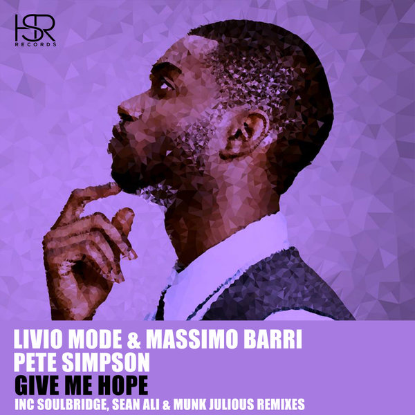 Livio Mode & Massimo Barri feat. Pete Simpson - Give Me Hope, Pt. 1 / HSR Records