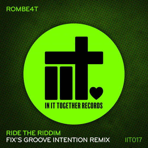 ROMBE4T - Ride The Riddim (Fix's Groove Intention Remix) / In It Together Records