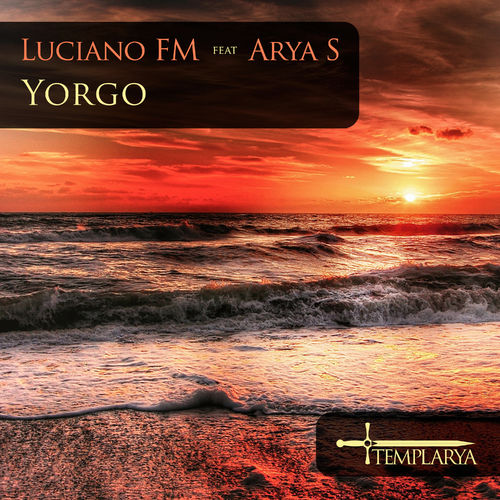 Luciano FM ft Arya S - Yorgo / Templarya