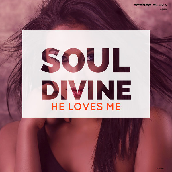 Soul Divine - He Loves Me / Stereo Flava Records