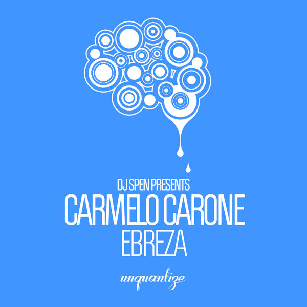 DJ Spen Presents Carmelo Carone - Ebreza / Unquantize