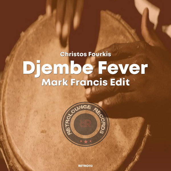 Christos Fourkis - Djembe Fever (Mark Francis Edit) / Retrolounge Records