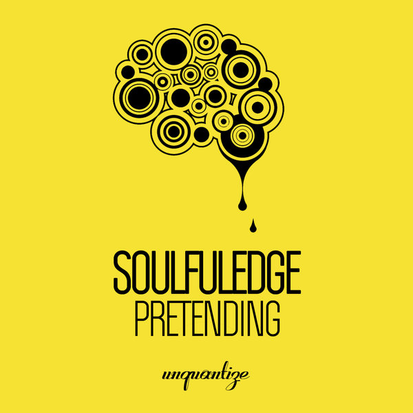 Soulfuledge - Pretending / Unquantize