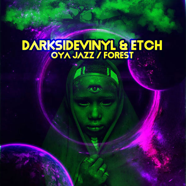 Darksidevinyl & Etch - Oya Jazz / Forest / Open Bar Music