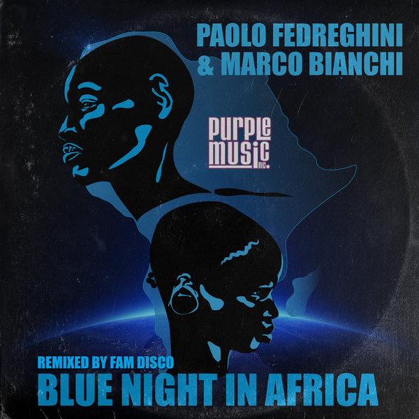 Paolo Fedreghini & Marco Bianchi - Blue Night In Africa / Purple Music