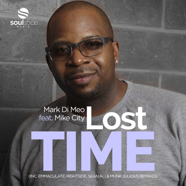 Mark Di Meo Feat. Mike City - Lost Time (inc. Remixes) / Soulstice Music