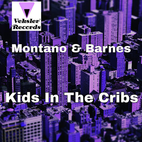 Montano & Barnes - Kids In The Cribs / Veksler Records