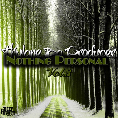 Thulane Da Producer - Nothing Personal, Vol. 3 / Deep Resolute (PTY) LTD