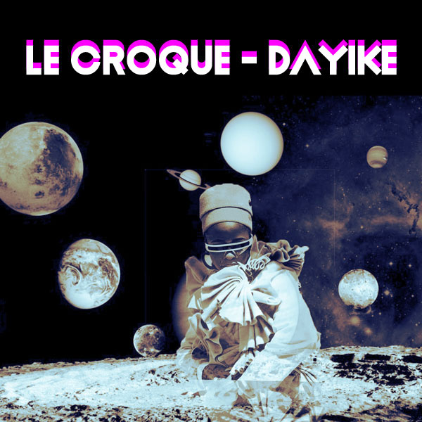 Le Croque - Dayike / Open Bar Music