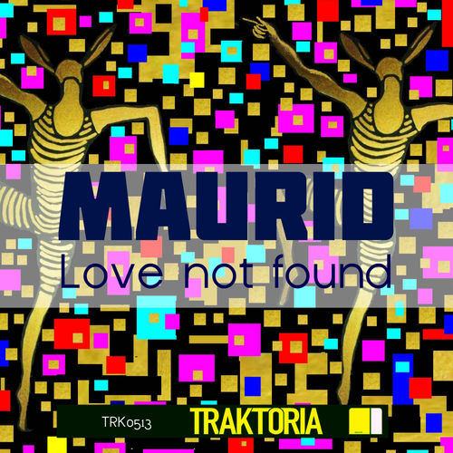 Maurid - Love Not Found / Traktoria