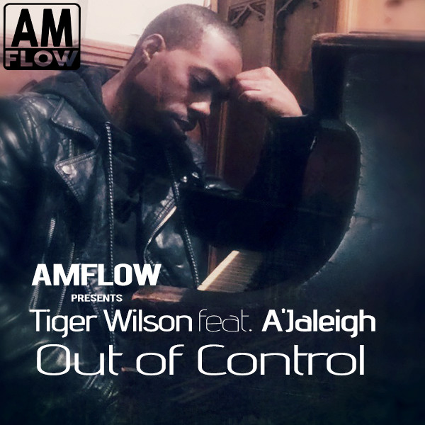 Tiger Wilson & A'Jaleigh - Out Of Control / AMFlow Records