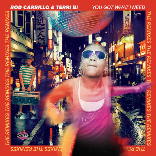 Rod Carrillo - You Got What I Need (The Remixes) / Carrillo Music LLC