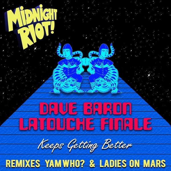 Dave Baron & Latouche Finale - Keeps Gettin' Better / Midnight Riot
