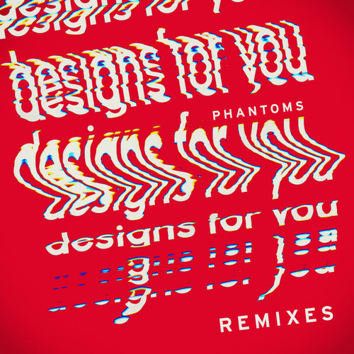 Phantoms - Designs For You (Remixes) / Casablanca Records (Republic Records)