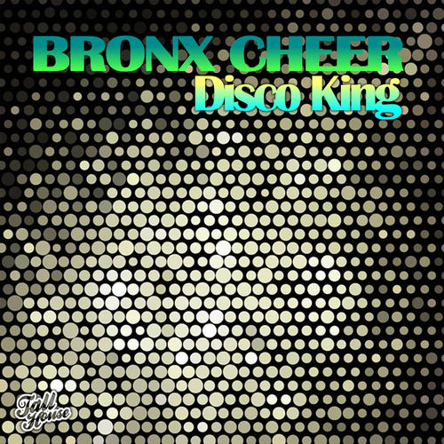 Bronx Cheer - Disco King / Tall House Digital