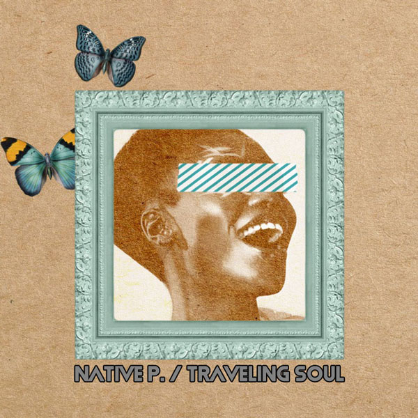 Native P. - Traveling Soul / Afro Rebel Music