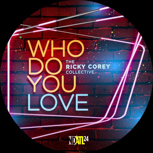 The Ricky Corey Collective - Who Do You Love? / NDATL Muzik