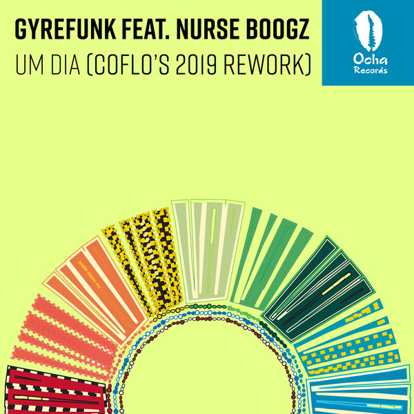 Gyrefunk ft Nurse Boogz - Um Dia (Coflo's 2019 Rework) / Ocha Records
