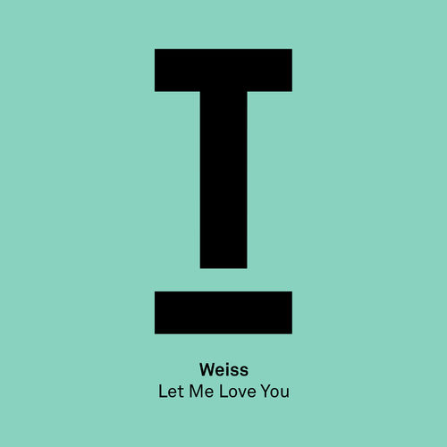Weiss (UK) - Let Me Love You / Toolroom Records