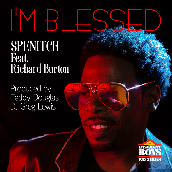 Spenitch Feat. Richard Burton - I'm Blessed (Remix) / Basement Boys