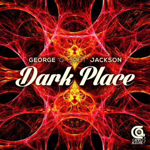 George "G-Spot" Jackson - Dark Place / Campo Alegre Productions