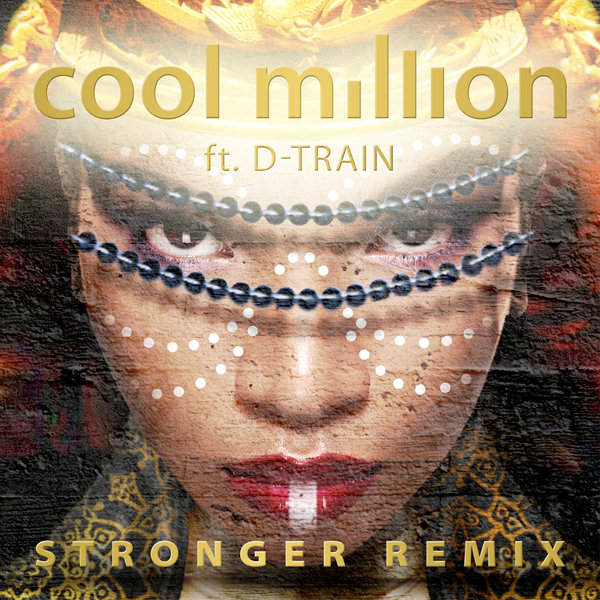Cool Million feat. D-Train - Stronger (The Remixes) / Cool Million Records