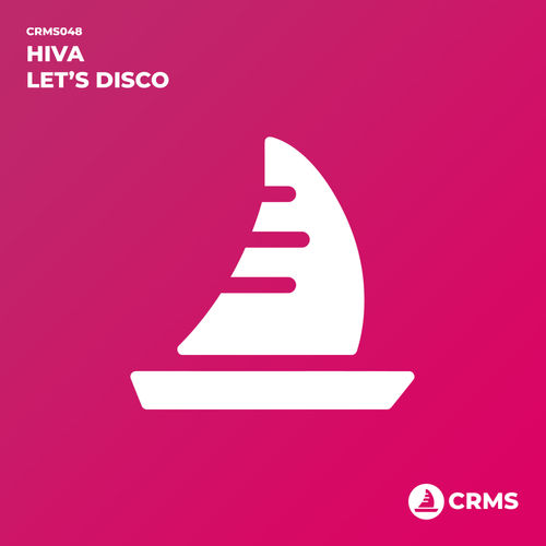Hiva - Let's Disco / CRMS Records