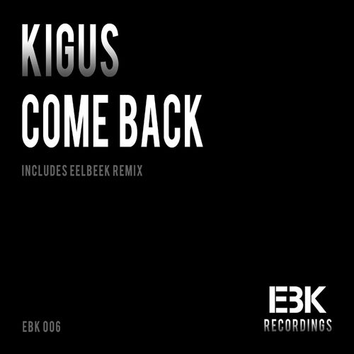 Kigus - Come Back / EBK Recordings