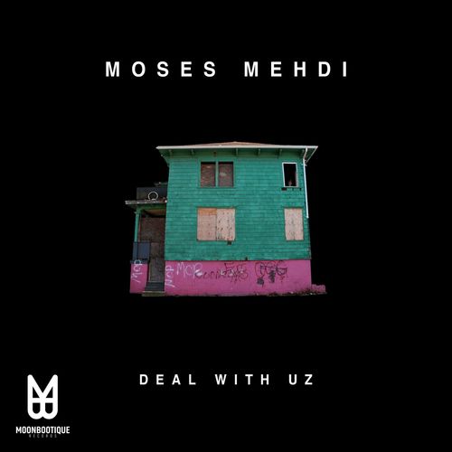 Moses Mehdi - Deal With Uz / Moonbootique