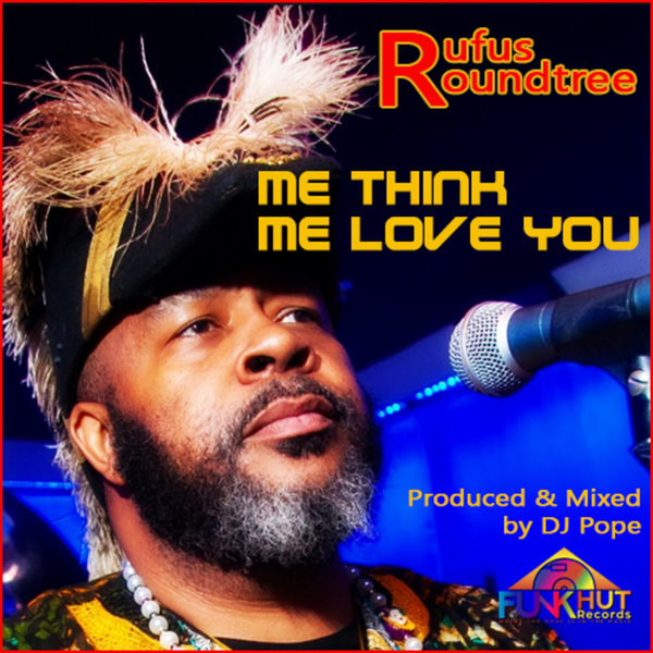 DjPope feat.. Rufus Roundtree - Me Think Me Love Me / FunkHut Records