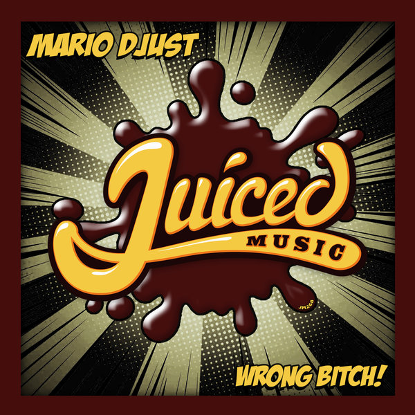 Mario Djust - Wrong Bitch! / Juiced Music