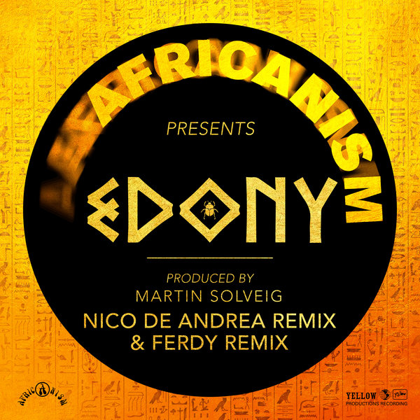 Africanism feat. Martin Solveig - Edony (Remixes) / Yellow Productions
