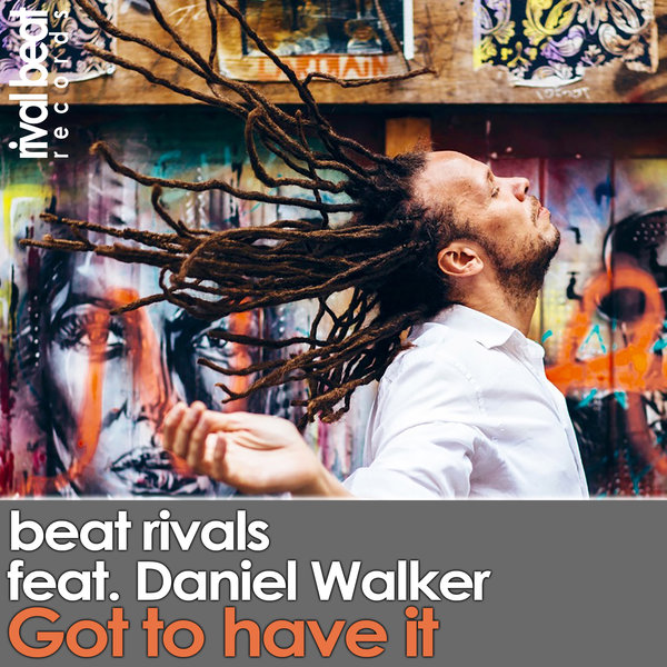 Beat Rivals feat. Daniel Walker - Got To Have It / Rival Beat Records