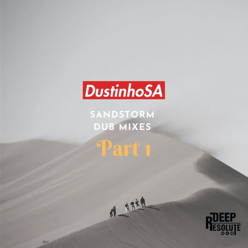 DustinhoSA - SandStorm Dub Mixes EP / Deep Resolute (PTY) LTD