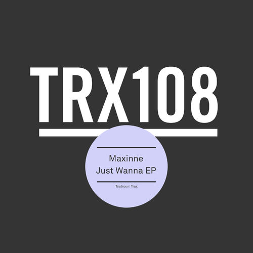 Maxinne - Just Wanna EP / Toolroom Trax