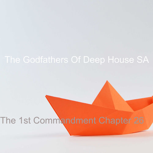 The Godfathers Of Deep House SA - The 1st Commandment Chapter 26 / The Godfada Recording Label